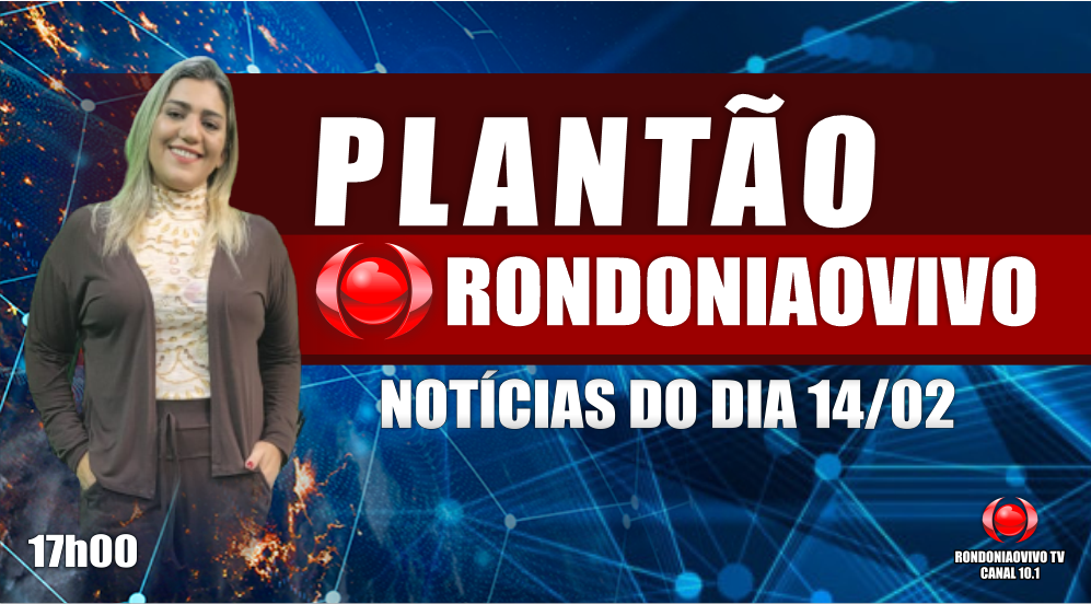 NOTÍCIAS DO DIA PLANTÃO RONDONIAOVIVO - 14/02/2024