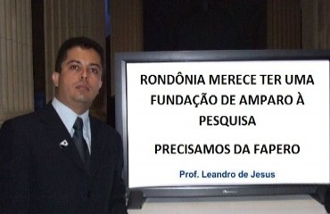 A importância da Fundação de Amparo à Pesquisa do Estado de Rondônia – FAPERO - Por Leandro de Jesus*