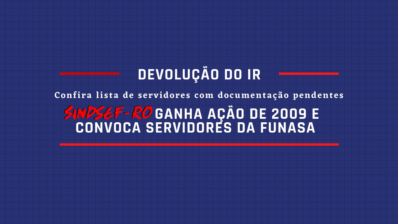 DEVOLUÇÃO DO IR: Sindsef ganha na Justiça ação de 2009 e convoca servidores da Funasa para protocolar documentos