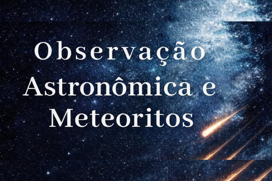 EM PORTO VELHO: SEMA e parceiros promovem evento de observação astronômica e meteoritos 