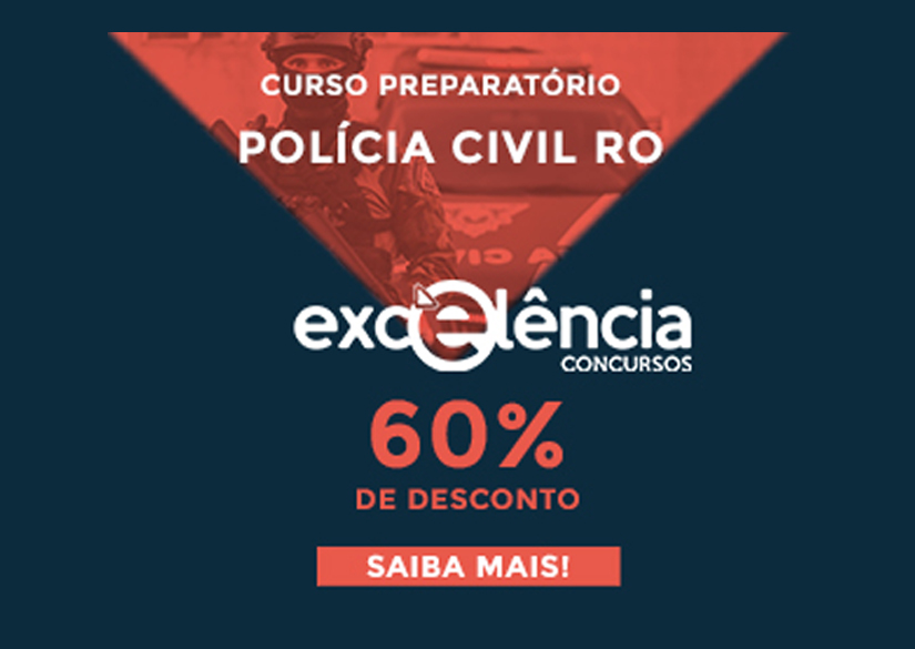 EXCELÊNCIA CONCURSOS: Curso preparatório da Polícia Civil de RO com até 60% de desconto