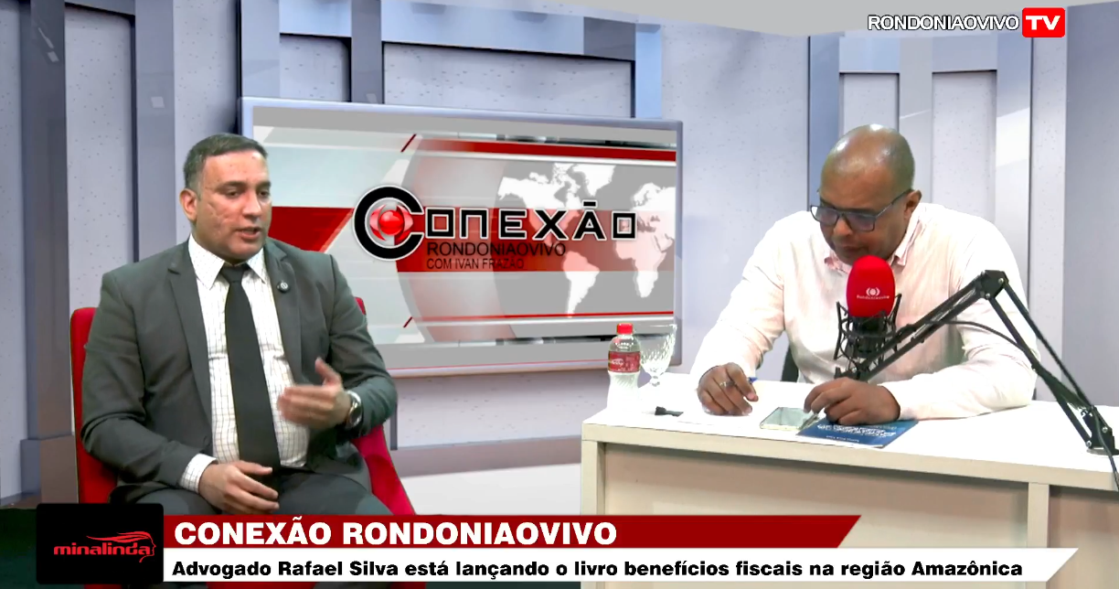 CONEXÃO RONDONIAOVIVO: Adv. Rafael Silva lança livro sobre benefícios fiscais na Amazônia