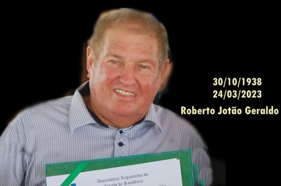PIONEIRO: Morre o ex-prefeito de Ji-Paraná, Roberto Jotão Geraldo, aos 84 anos