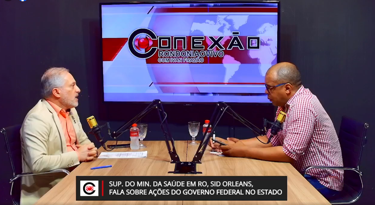 CONEXÃO RONDONIAOVIVO:  Sup. do Min. da Saúde em RO, Sid Orleans, fala  das ações Federais em RO
