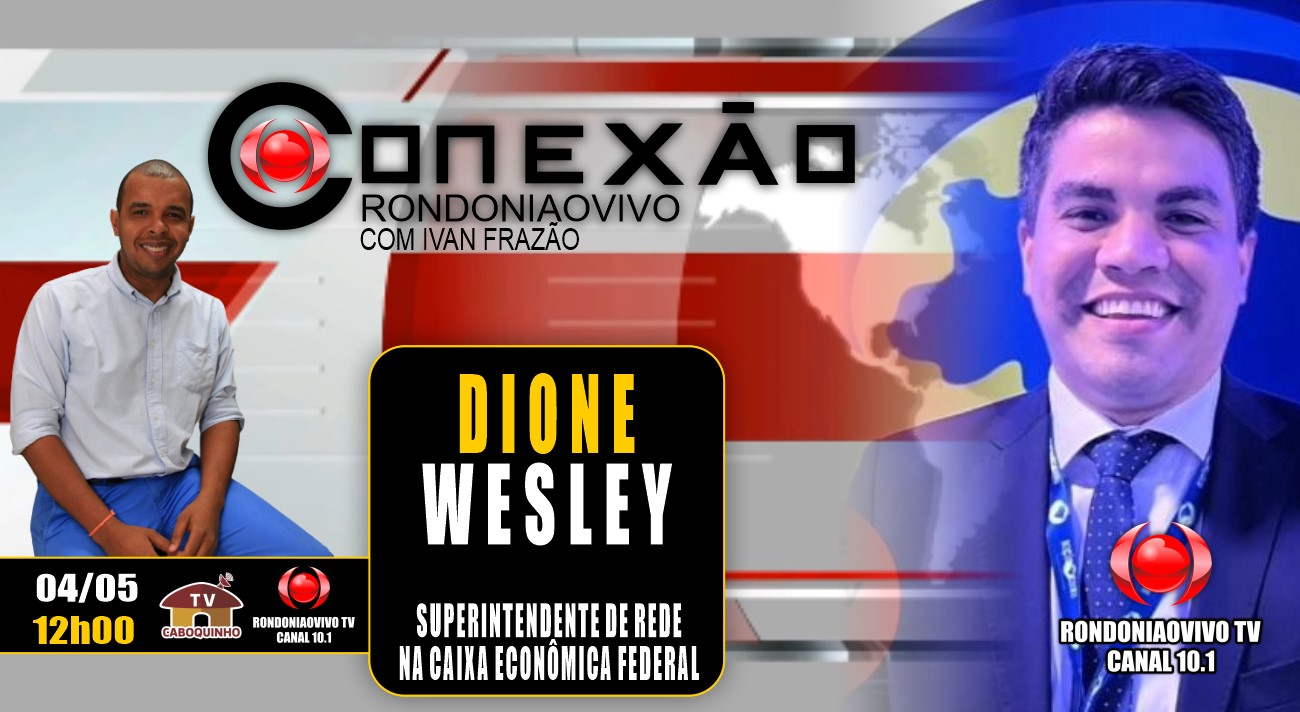 ENTREVISTA: Superintendente da Caixa Econômica, Dione Wesley, fala da atuação do banco em RO