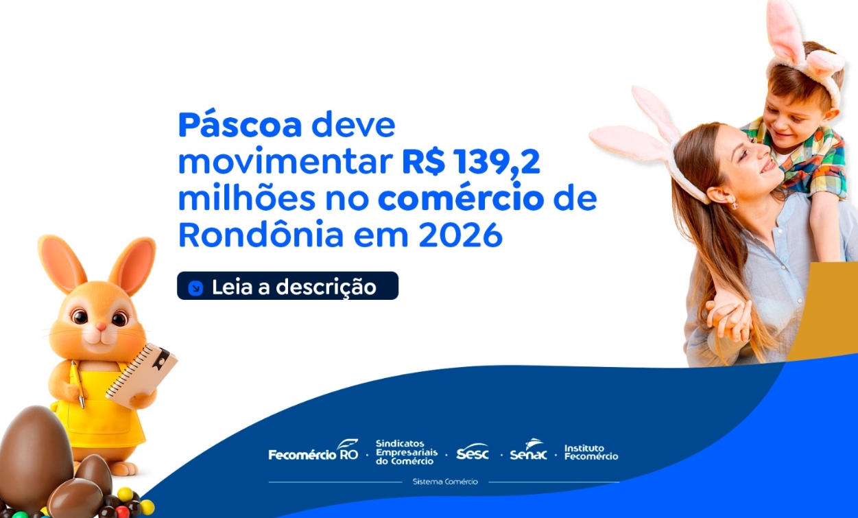 ECONOMIA: Páscoa deve movimentar R$ 139,2 milhões no comércio de RO em 2026