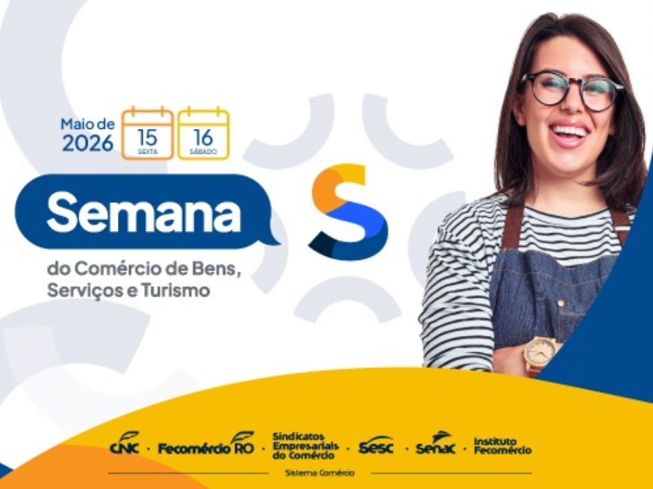 EMPREENDEDORISMO: Sistema Fecomércio realiza 2ª edição da Semana S do Comércio