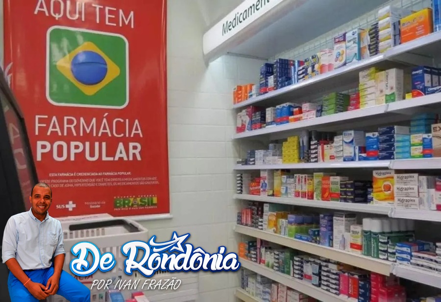 DE RONDÔNIA: Cortes no Programa Farmácia Popular é sinal de mais doentes e caos na Saúde 