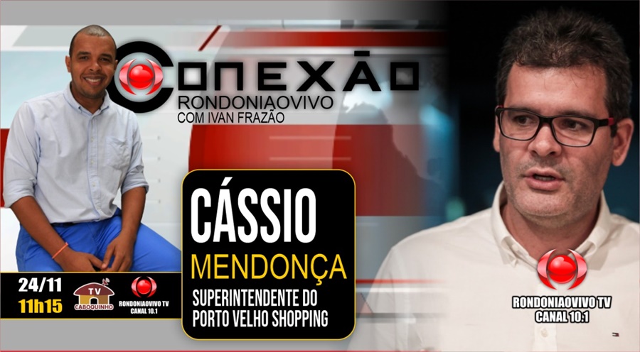 ASSISTA:  Entrevista com Cássio Mendonça superintendente do Porto Velho Shopping
