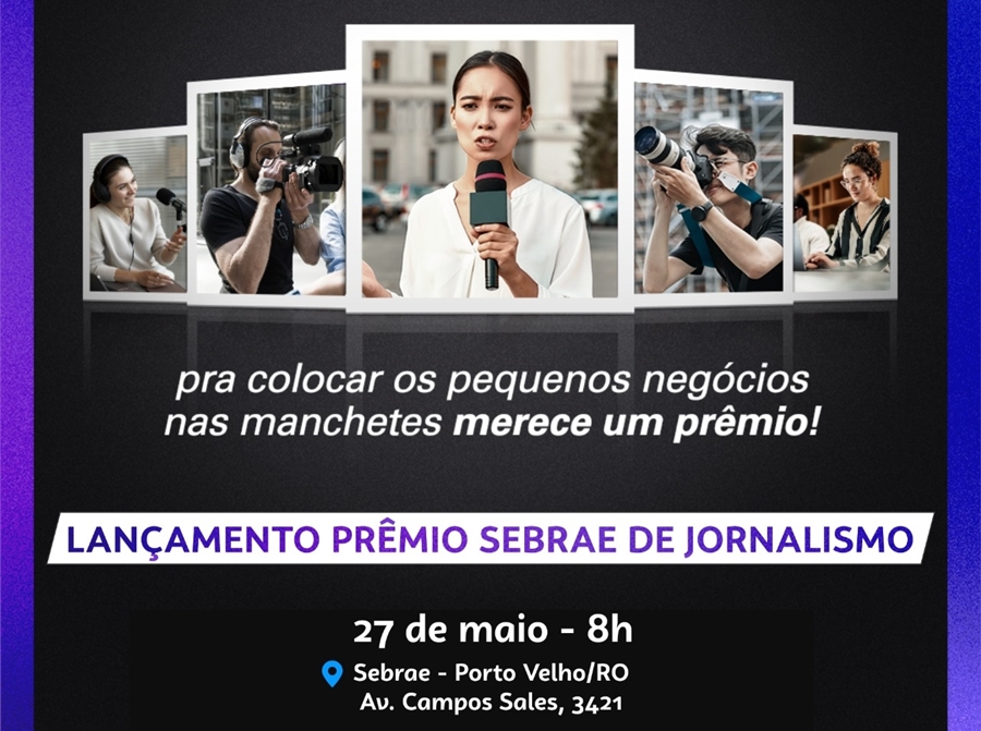 PSJ: Sebrae RO lançará oficialmente Prêmio Sebrae de Jornalismo