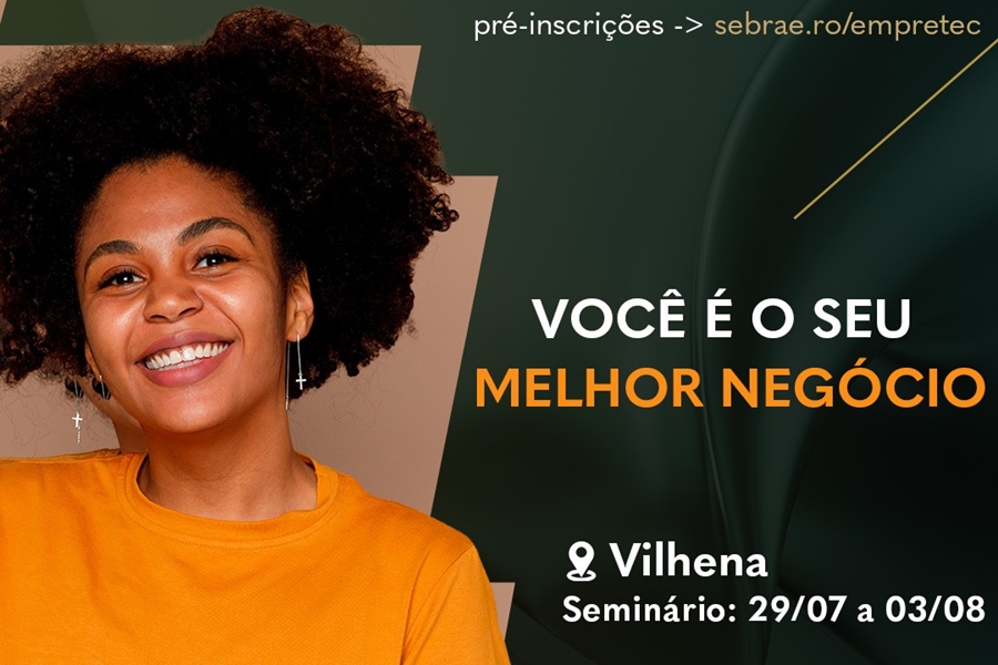 VILHENA: Dia 29 de julho inicia nova turma do Empretec no Sebrae