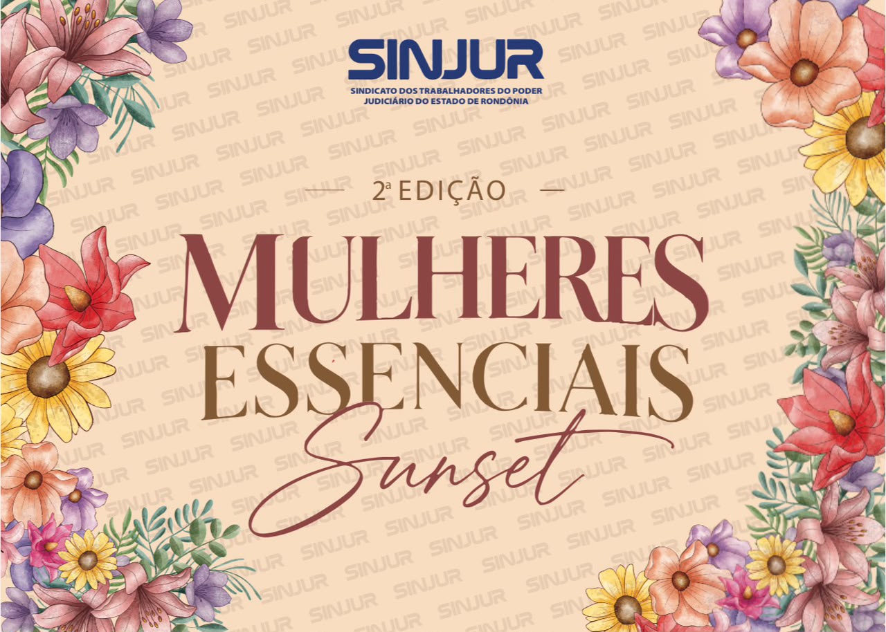 NESTA SEXTA (25): SINJUR apoia 2ª edição do Mulheres Essenciais e valoriza protagonismo feminino