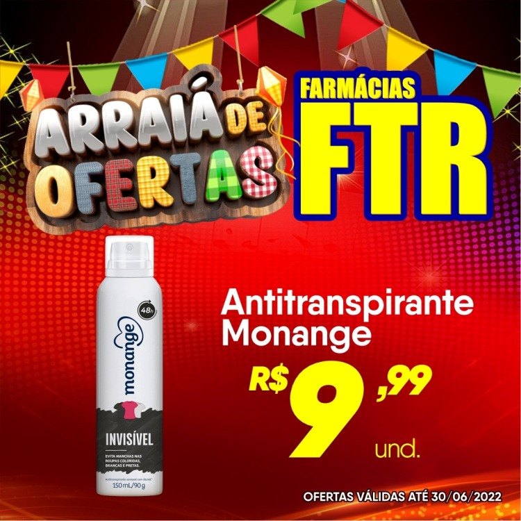 Venha aproveitar os preços ainda mais baixos no Arraiá de Ofertas FTR 