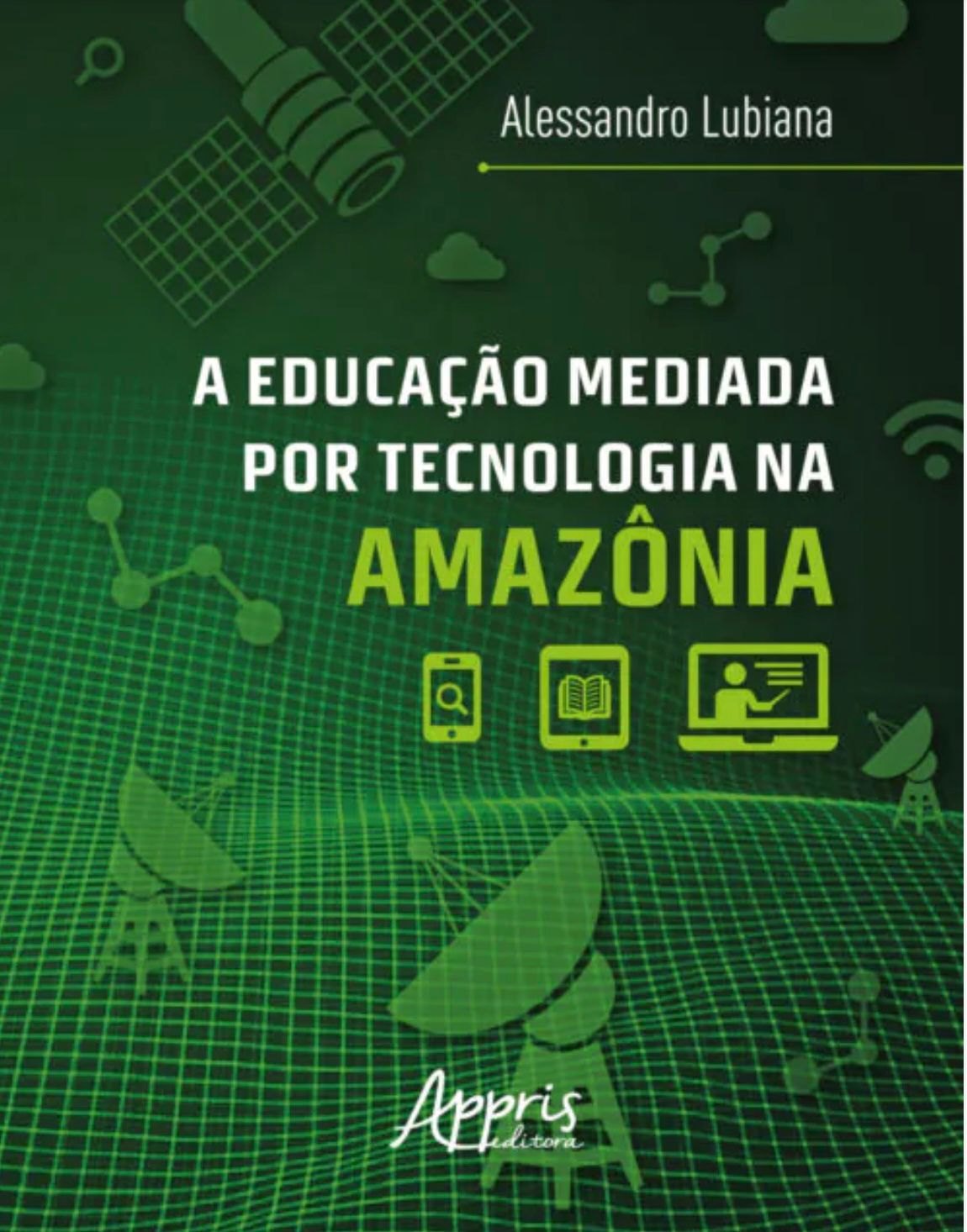 EDUCAÇÃO NA AMAZÔNIA: Em livro, Alessandro Lubiana desvenda o poder da tecnologia na Educação