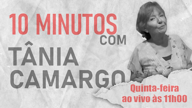 10 Minutos com Tânia Camargo - 04/12/2025