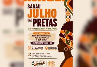 CULTURA E DIREITOS HUMANOS: Sarau 'Julho das Pretas' abre agenda dos 20 anos da Lei Maria da Penha