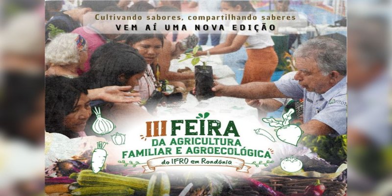 EVENTO: IFRO realiza III Feira da Agricultura Familiar e Agroecológica em PVH