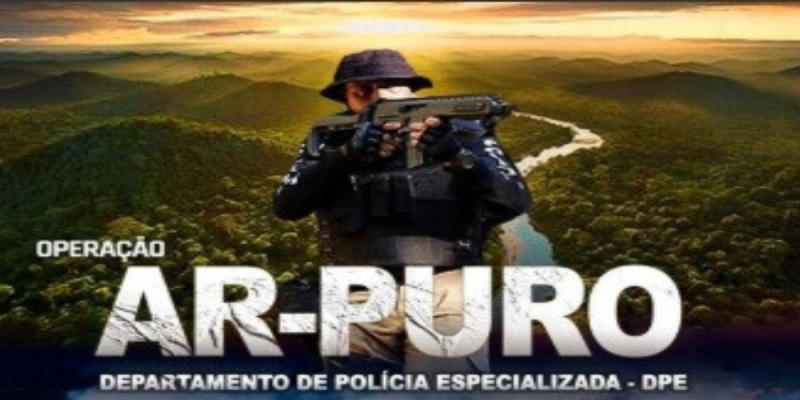 AR PURO: Polícia Civil realiza 17 operações, prende várias pessoas e reduz incêndios