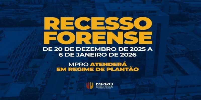 RESSESSO FORENSE: Ministério Público de Rondônia funcionará em regime de plantão