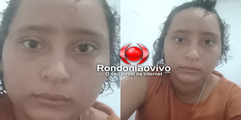 ANGUSTIADOS: Familiares procuram por mulher que desapareceu em Porto Velho