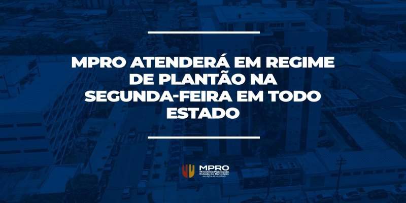 FERIADO: MPRO terá plantão em Rondônia no dia 7 de setembro