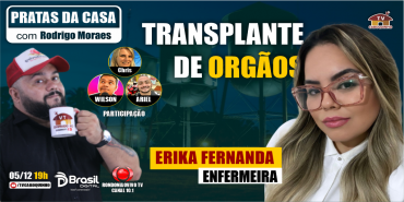 #75 ERIKA FERNANDA - TRANSPLANTE DE ORGÃOS - PRATAS DA CASA 05/12/2022